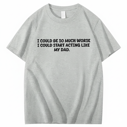 Acting Like My Dad T-shirt