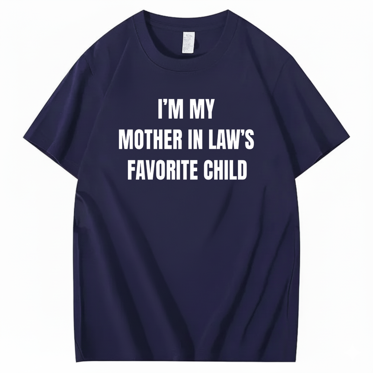 I’M MY MOTHER IN LAW’S FAVORITE CHILD T-SHIRT (FRONT PRINT)