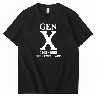 GEN X 1965–1980 WE DON’T CARE T-SHIRT (FRONT PRINT)