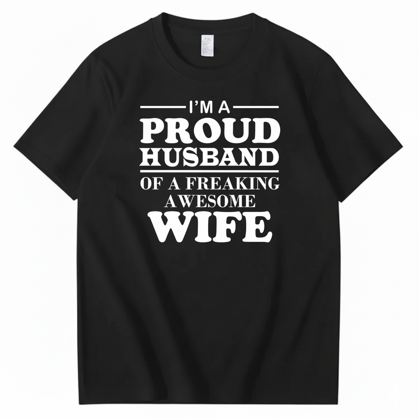 I’M A PROUD HUSBAND OF A FREAKING AWESOME WIFE T-SHIRT (FRONT PRINT)