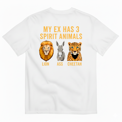 MY EX HAS 3 SPIRIT ANIMALS LION ASS CHEETAH T-SHIRT (BACK PRINT)