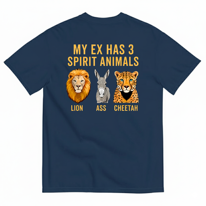 MY EX HAS 3 SPIRIT ANIMALS LION ASS CHEETAH T-SHIRT (BACK PRINT)