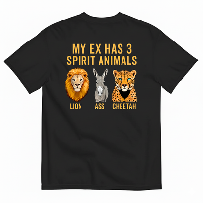 MY EX HAS 3 SPIRIT ANIMALS LION ASS CHEETAH T-SHIRT (BACK PRINT)
