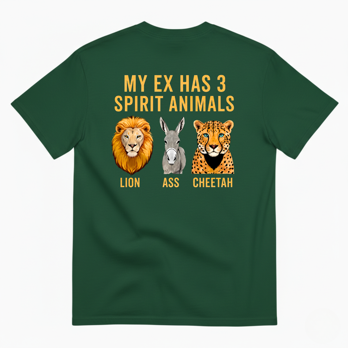 MY EX HAS 3 SPIRIT ANIMALS LION ASS CHEETAH T-SHIRT (BACK PRINT)