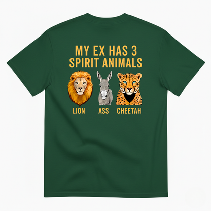 MY EX HAS 3 SPIRIT ANIMALS LION ASS CHEETAH T-SHIRT (BACK PRINT)