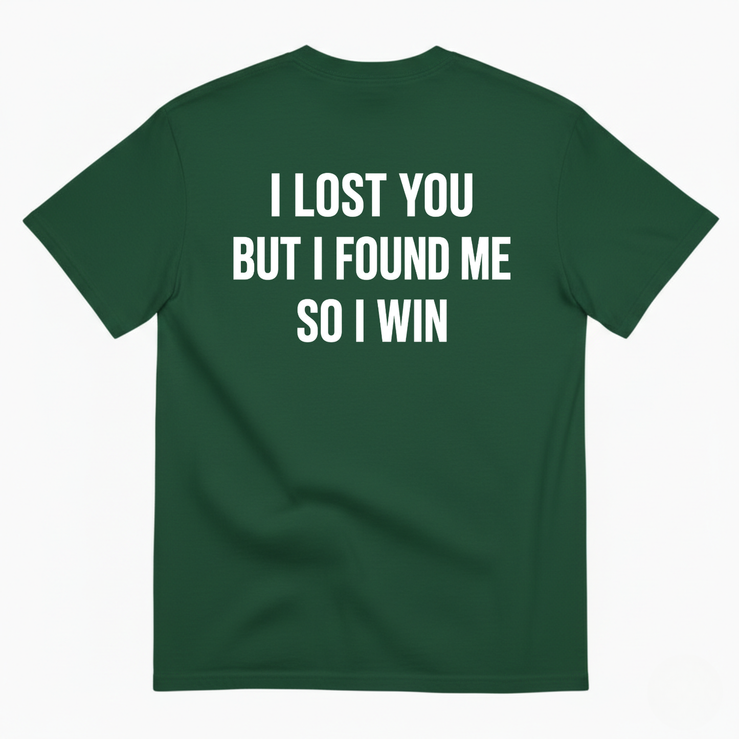 I LOST YOU BUT I FOUND ME SO I WIN T-SHIRT (BACK PRINT)