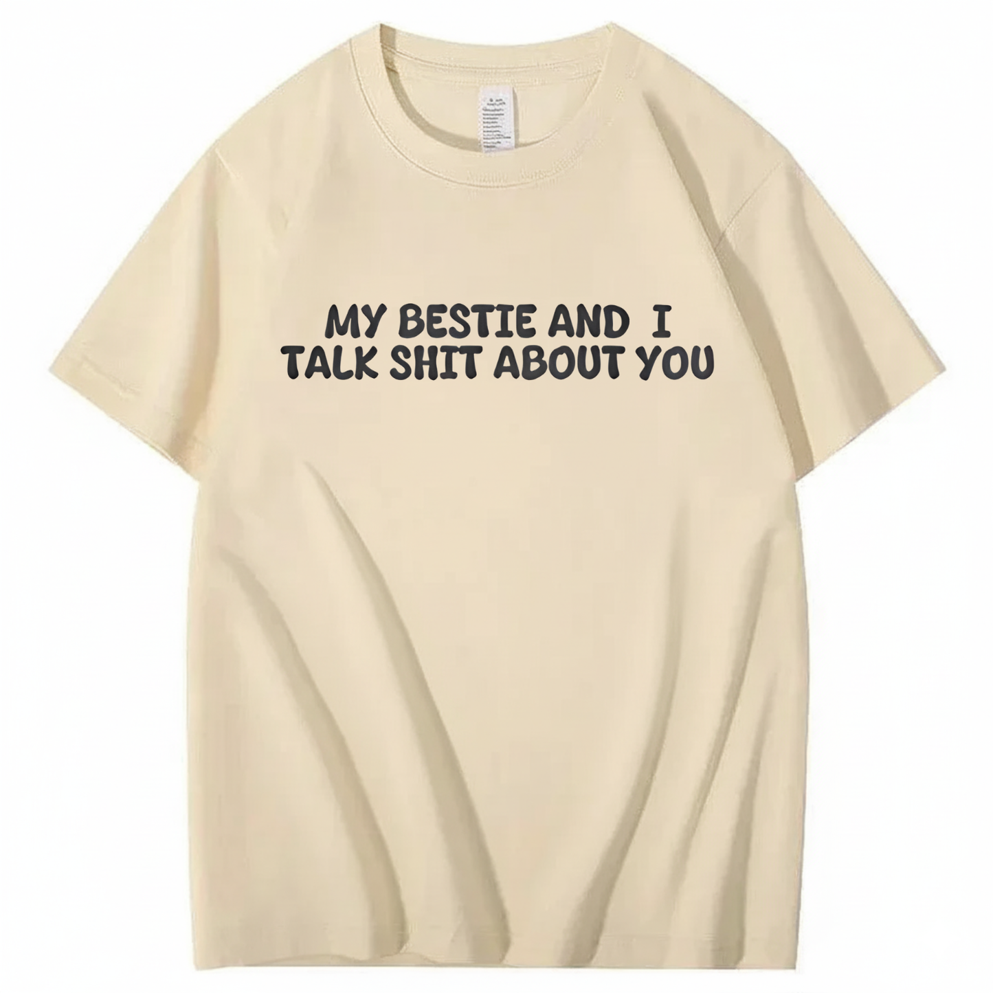 My Bestie and I Talk Shit about You T-shirt (Front Print)
