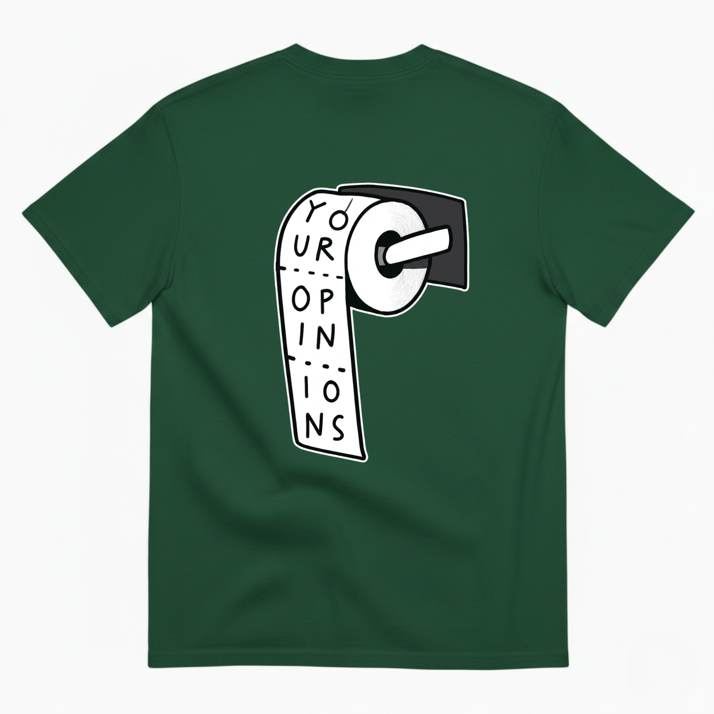 YOUR OPINIONS T - SHIRT (BACK PRINT)