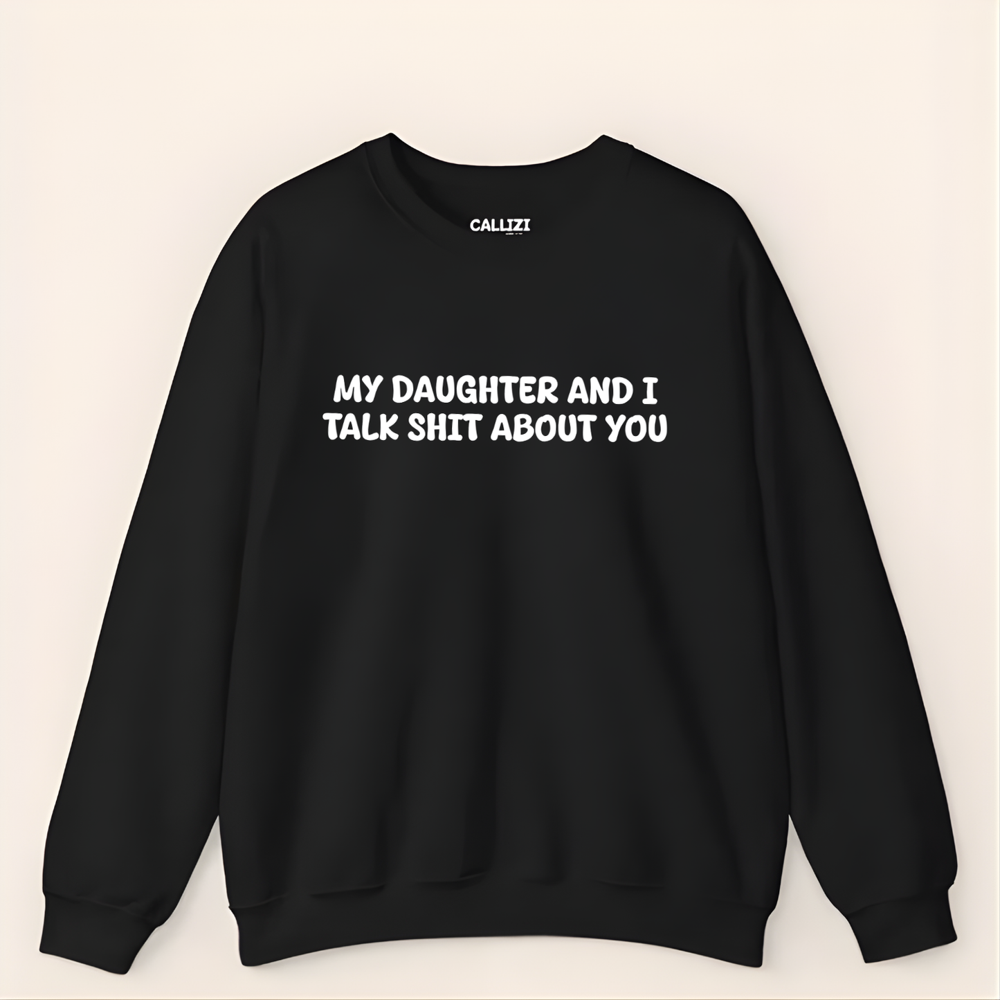 Unisex Black Crewneck Sweatshirt – “My Daughter and I Talk Smack About You” – Funny Parenting Slogan