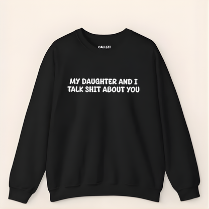 Unisex Black Crewneck Sweatshirt – “My Daughter and I Talk Smack About You” – Funny Parenting Slogan