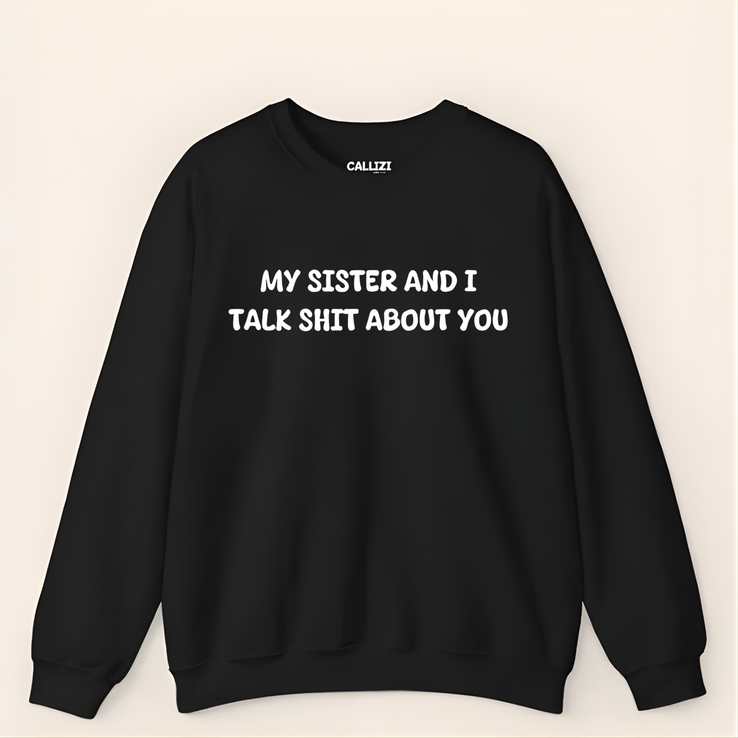 Unisex Crewneck “My Sister and I Talk Smack About You” – Black, Funny Slogan Sweatshirt, Long Sleeve