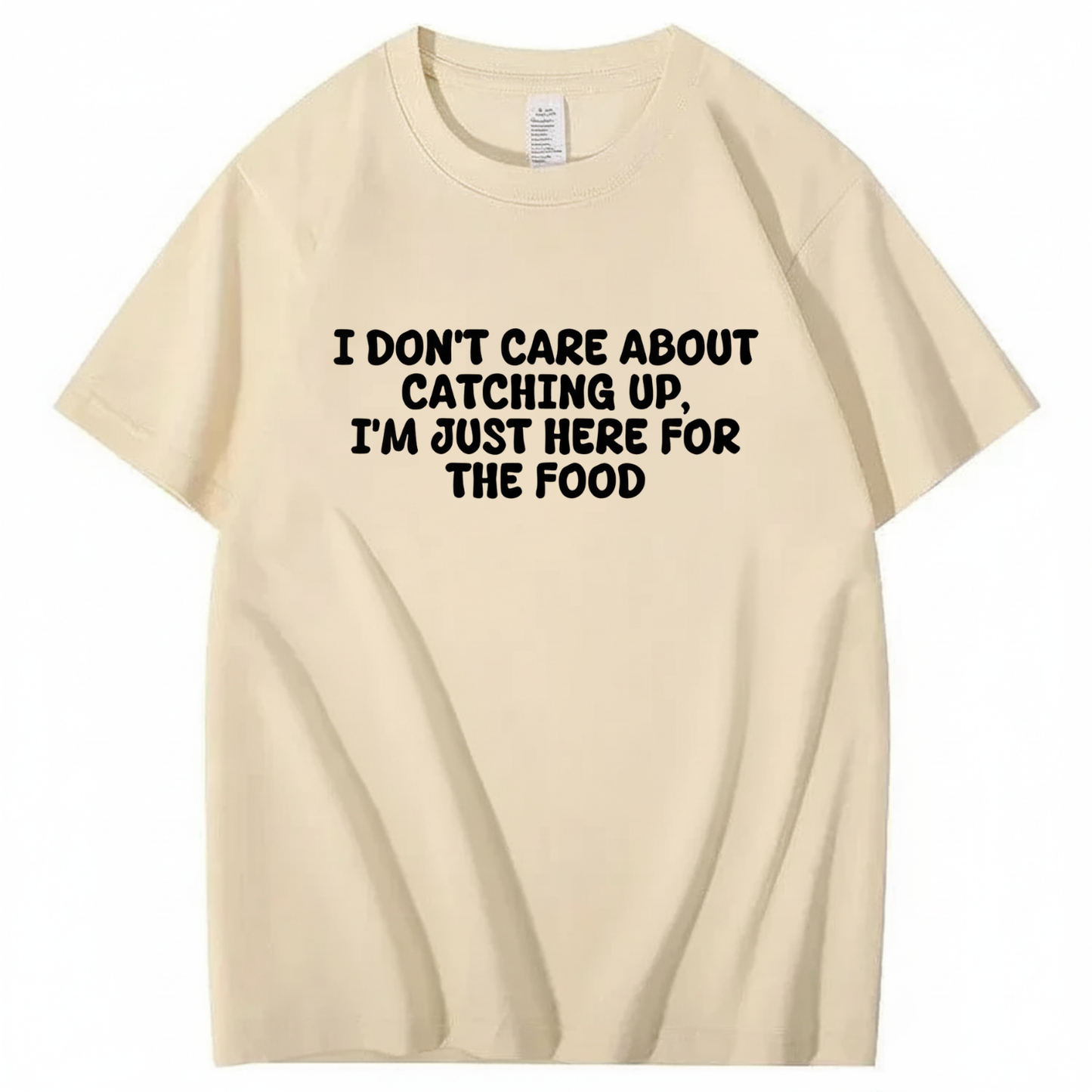 I'm Just Here For The Food T-shirt (Front Print)