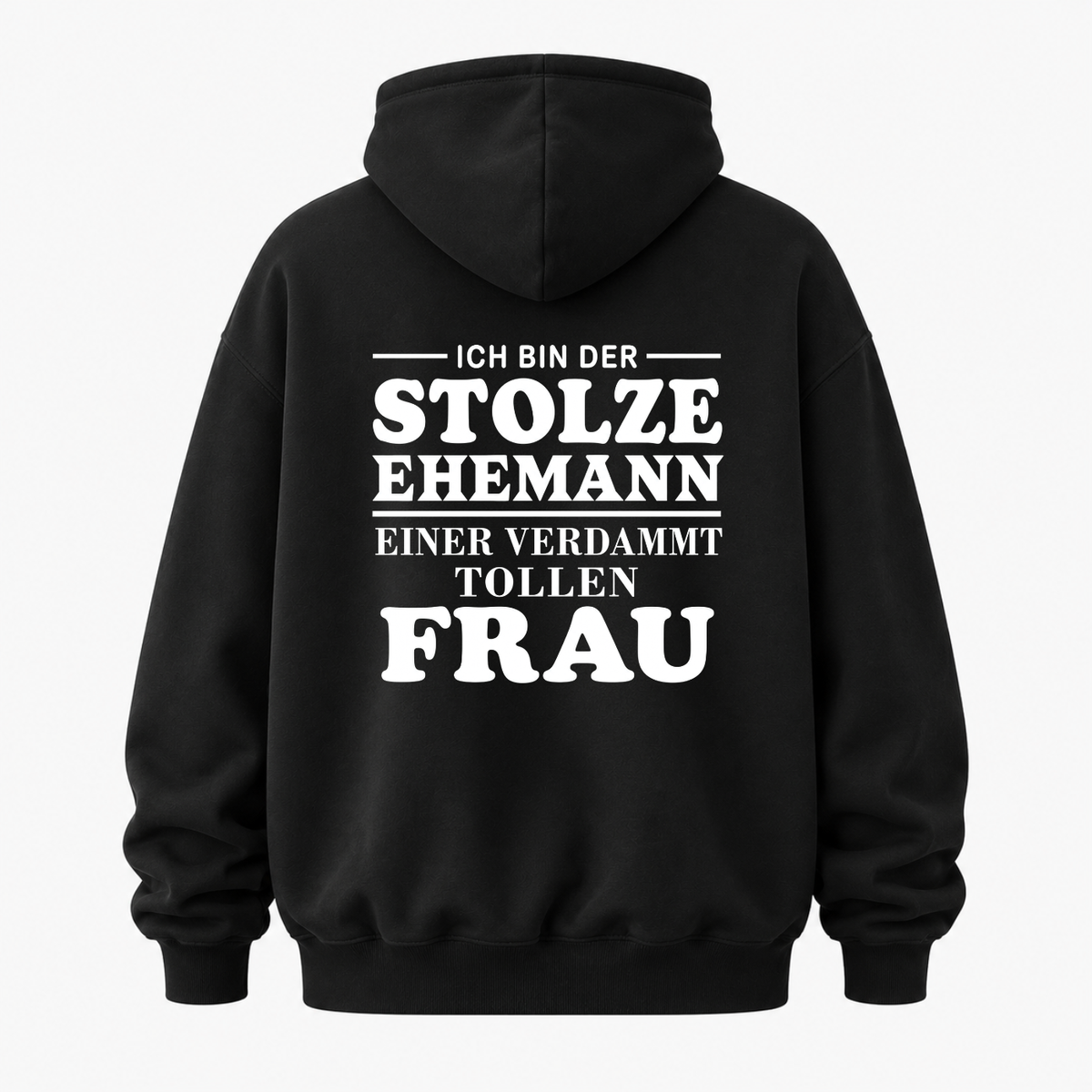 ICH BIN DER STOLZE EHEMANN EINER VERDAMMT TOLLEN FRAU HOODIE (RÜCKENPRINT)