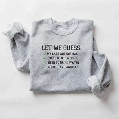 Let Me Guess Sweatshirt