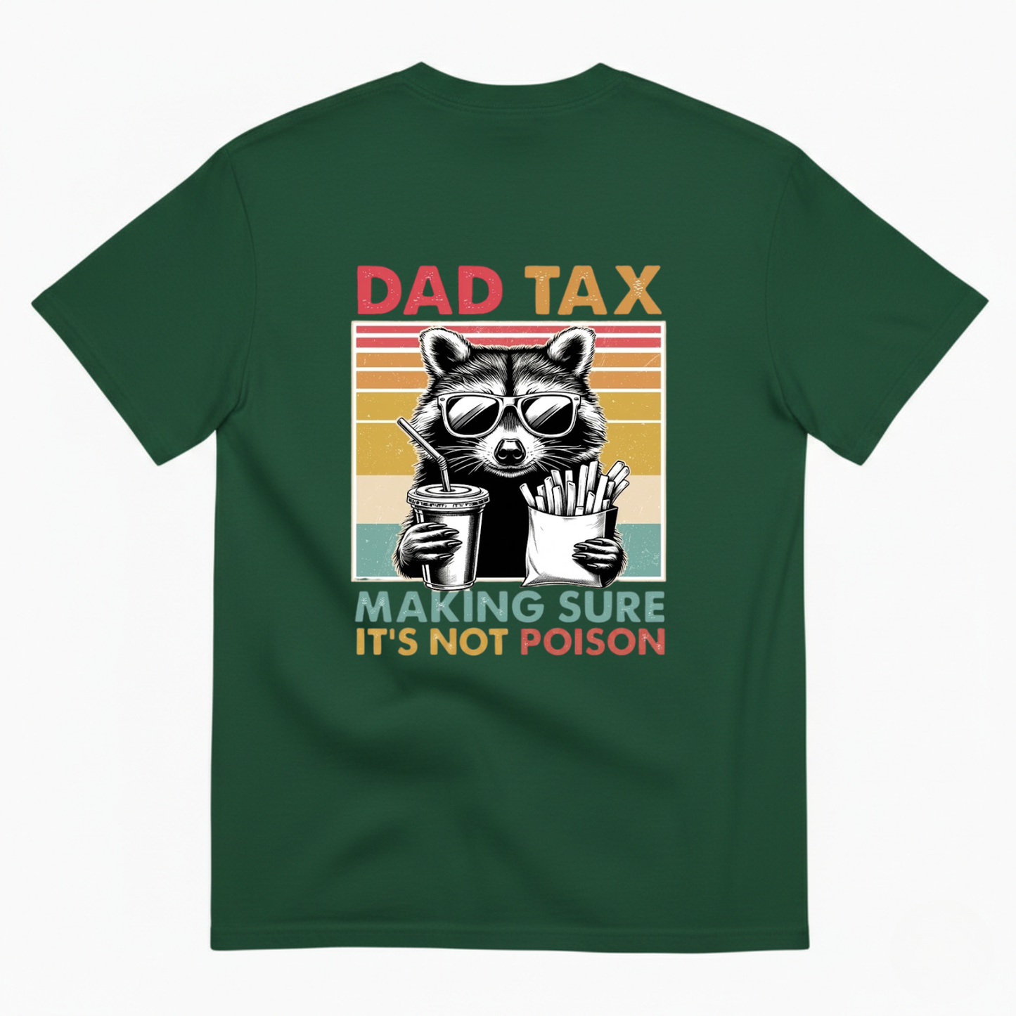 DAD TAX. MAKING SURE IT'S NOT POISON T - SHIRT (BACK PRINT)