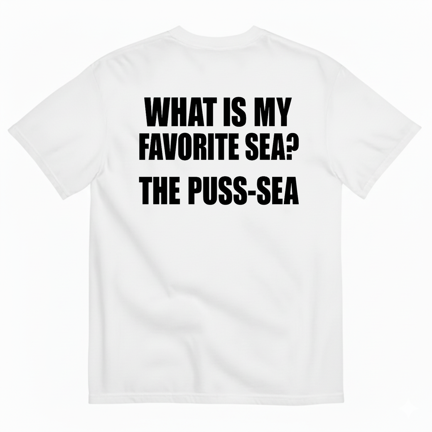 WHAT IS MY FAVORITE SEA THE PUSS-SEA T-SHIRT (BACK PRINT)