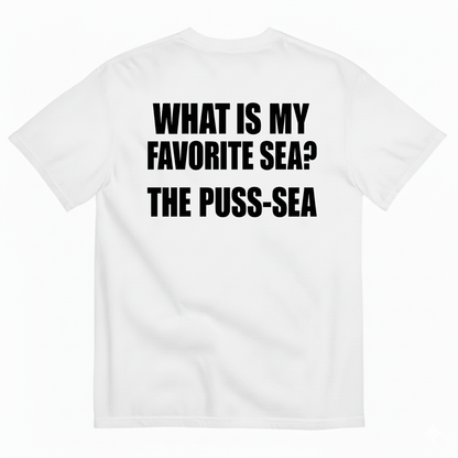 WHAT IS MY FAVORITE SEA THE PUSS-SEA T-SHIRT (BACK PRINT)