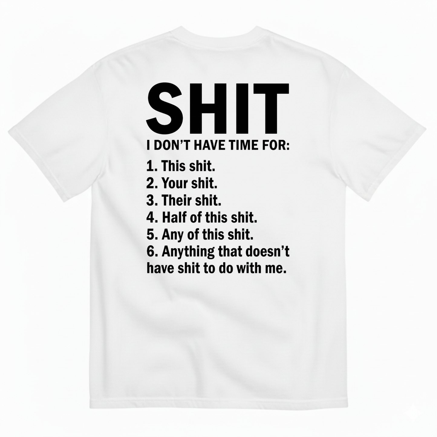 SHIT I DON’T HAVE TIME FOR T-SHIRT (BACK PRINT)