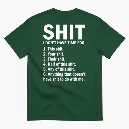 SHIT I DON’T HAVE TIME FOR T-SHIRT (BACK PRINT)