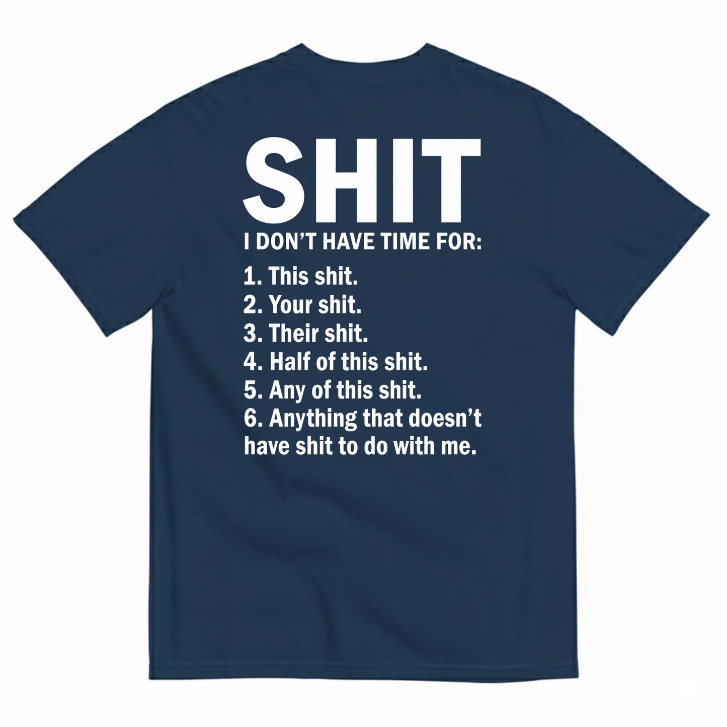 SHIT I DON’T HAVE TIME FOR T-SHIRT (BACK PRINT)