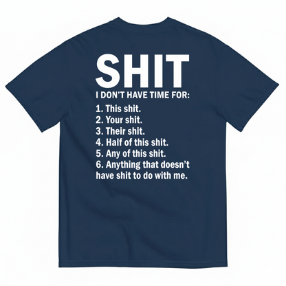 SHIT I DON’T HAVE TIME FOR T-SHIRT (BACK PRINT)