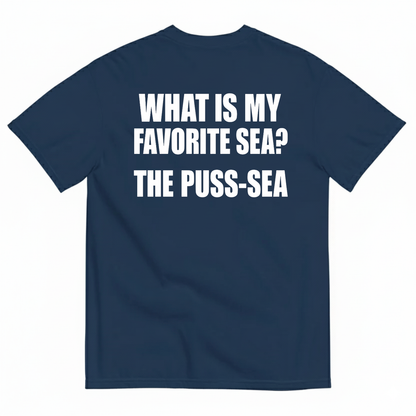 WHAT IS MY FAVORITE SEA THE PUSS-SEA T-SHIRT (BACK PRINT)