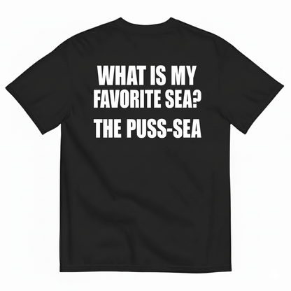WHAT IS MY FAVORITE SEA THE PUSS-SEA T-SHIRT (BACK PRINT)