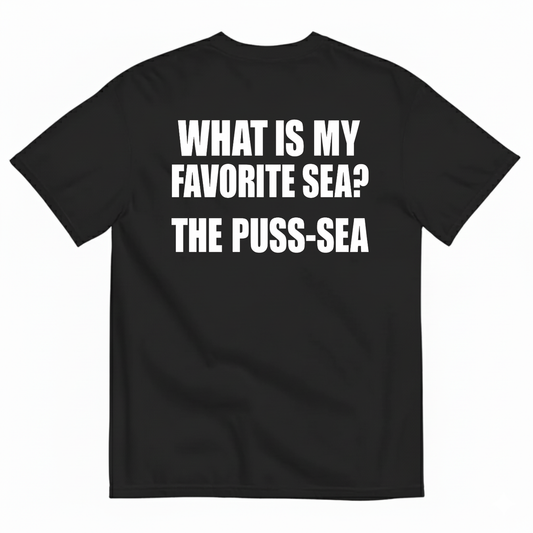 WHAT IS MY FAVORITE SEA THE PUSS-SEA T-SHIRT (BACK PRINT)