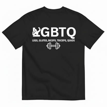 LGBTQ LEGS GLUTES BICEPS TRICEPS QUADS T-SHIRT (BACK PRINT)