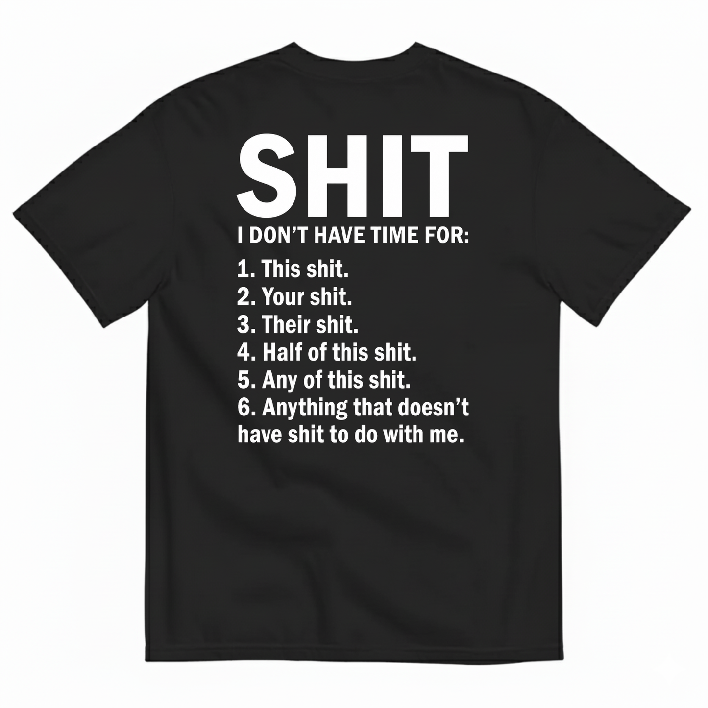 SHIT I DON’T HAVE TIME FOR T-SHIRT (BACK PRINT)