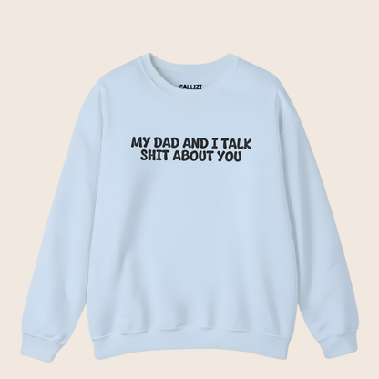 Unisex Crewneck Sweatshirt “My Dad and I Talk Sh*t About You” – Black, Funny Slogan, Relaxed Fit