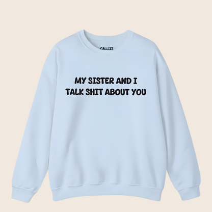 Unisex Crewneck “My Sister and I Talk Smack About You” – Black, Funny Slogan Sweatshirt, Long Sleeve