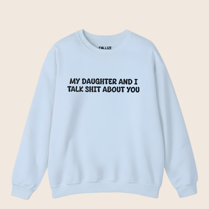 Unisex Black Crewneck Sweatshirt – “My Daughter and I Talk Smack About You” – Funny Parenting Slogan
