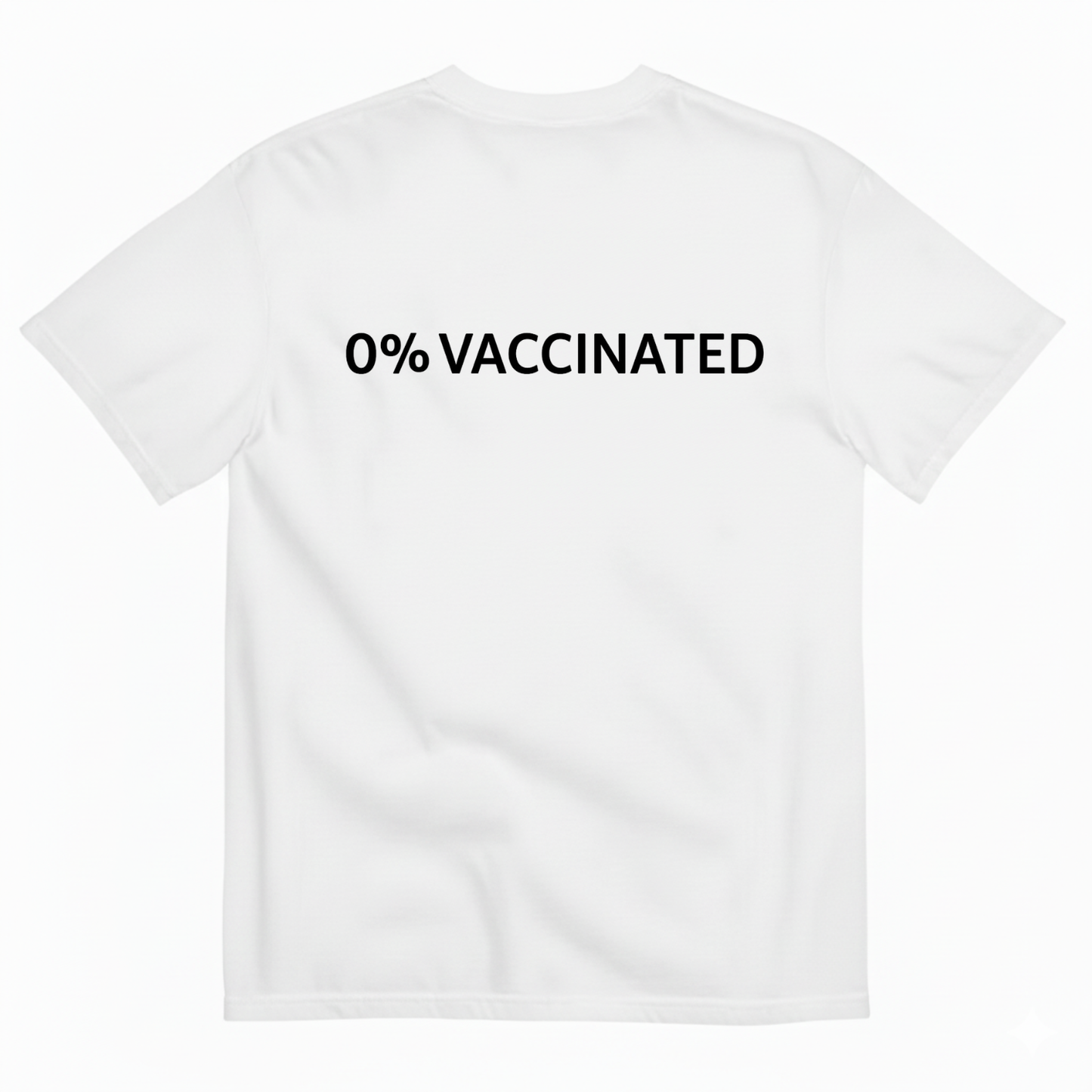 0% VACCINATED T - SHIRT (BACK PRINT)