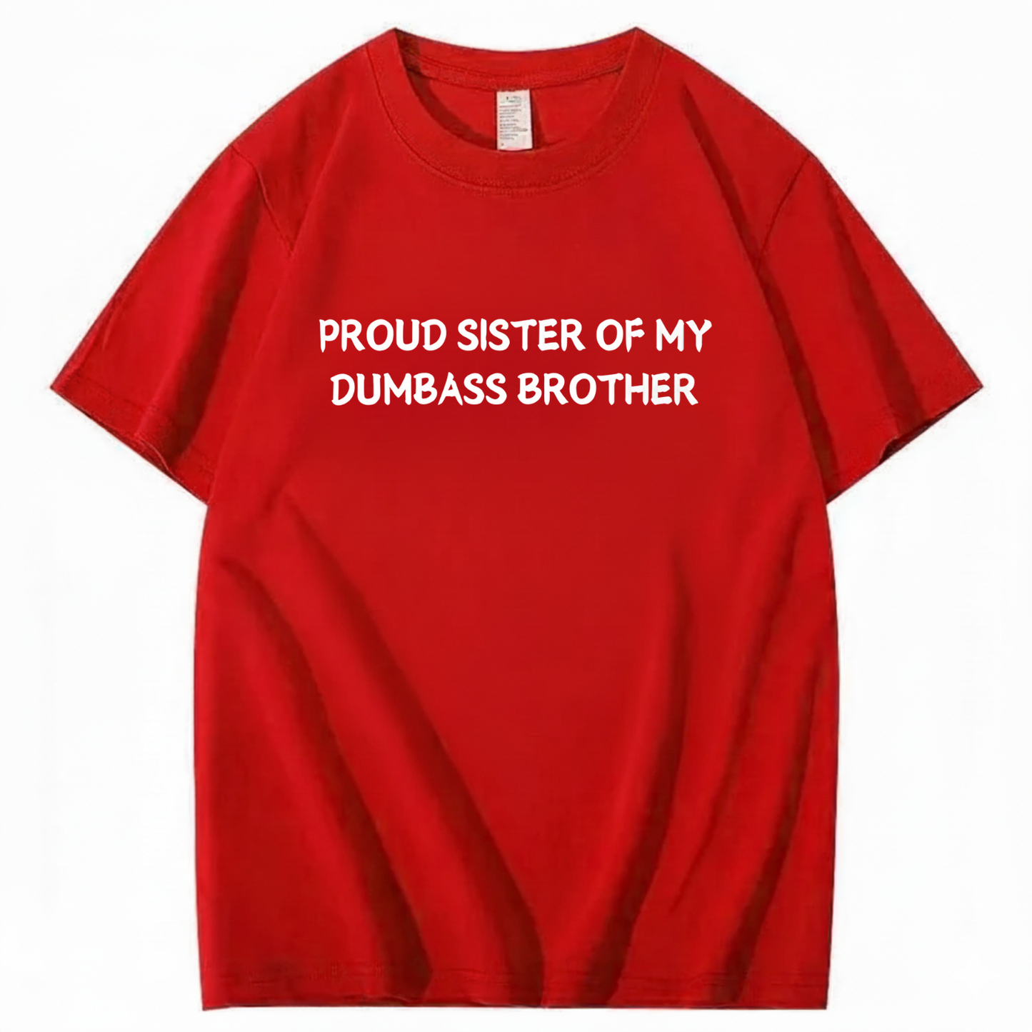 Proud Sister of my Dumbass Brother T-shirt