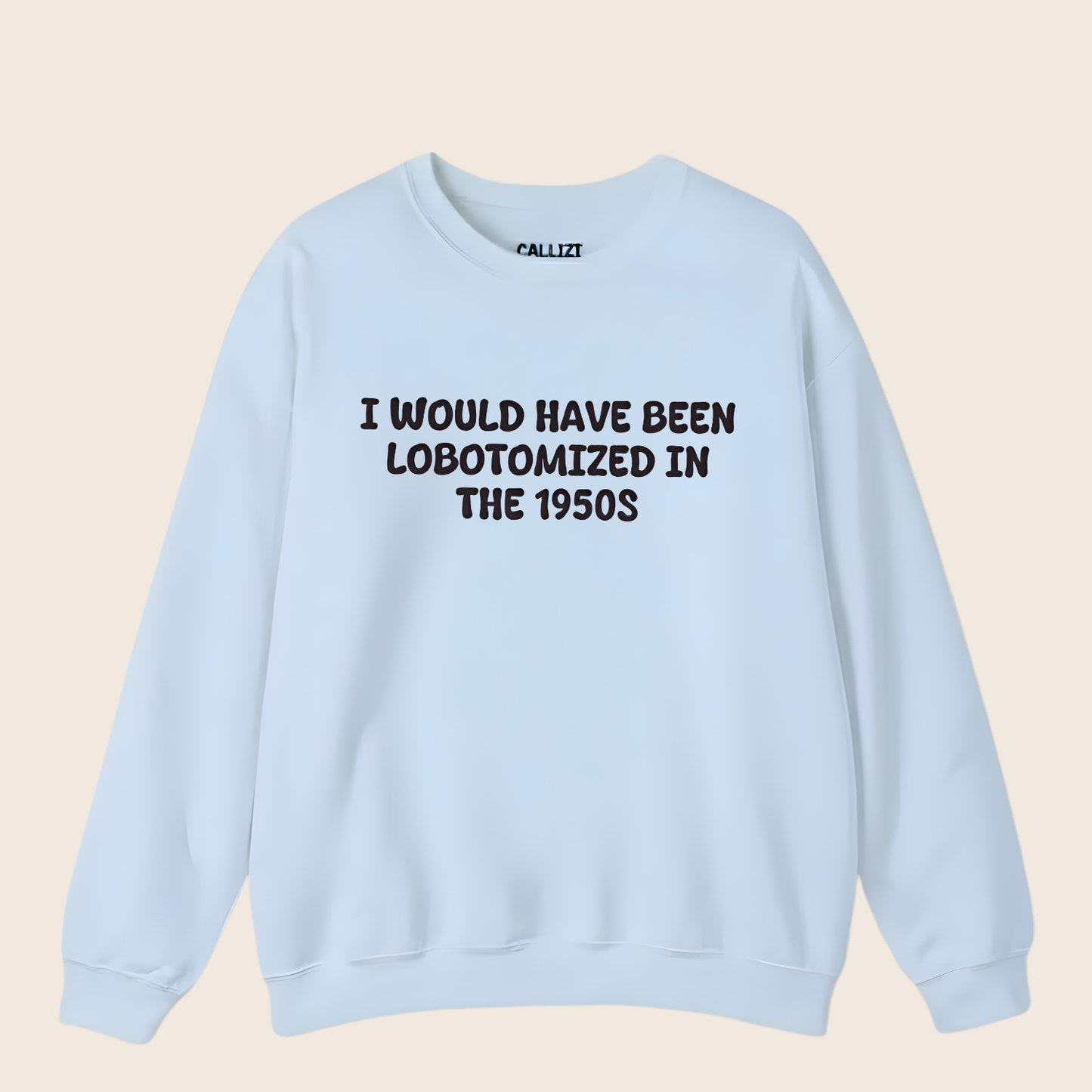 Unisex Black Crewneck Sweatshirt – “I Would’ve Been L*botomized in the 1950s” – Dark Humor Slogan, Relaxed Fit