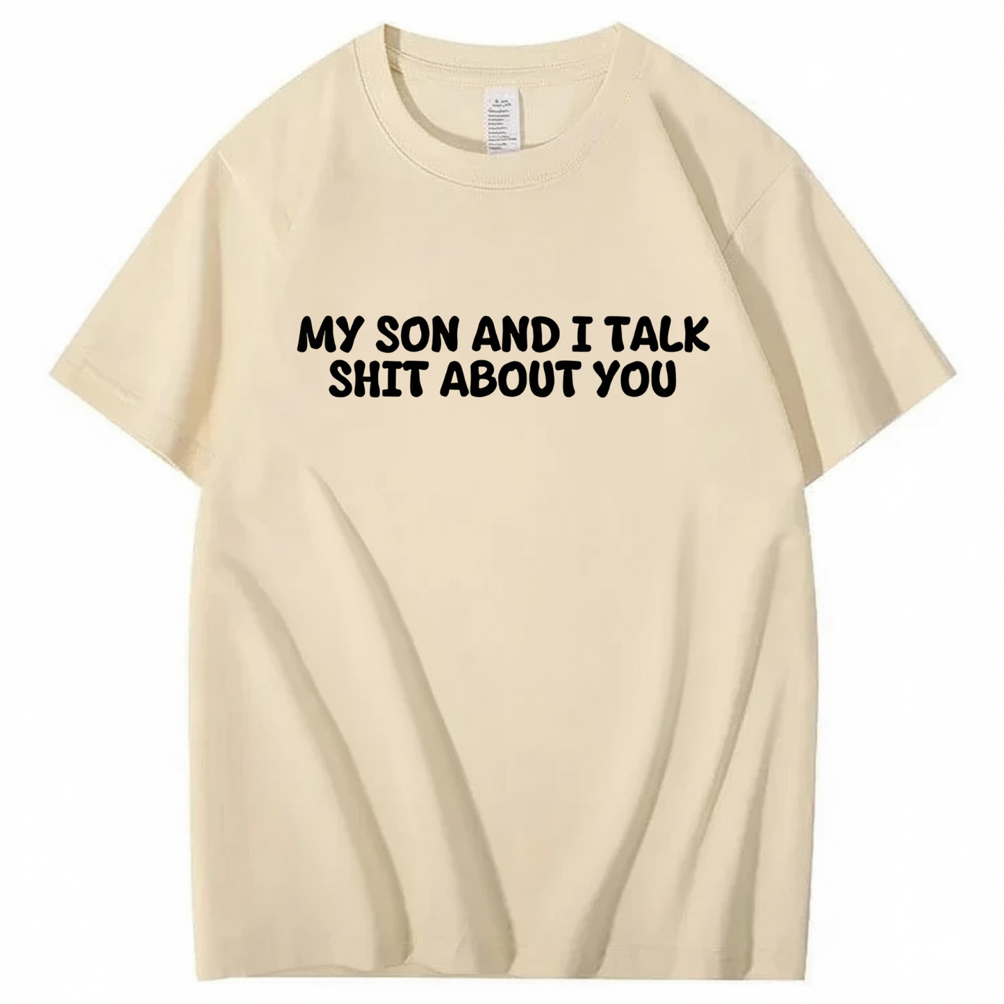 My Son and I Talk Shit about You T-shirt (Front Print)