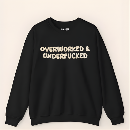“Overworked & Underfucked” Funny Adult Humor Sweatshirt