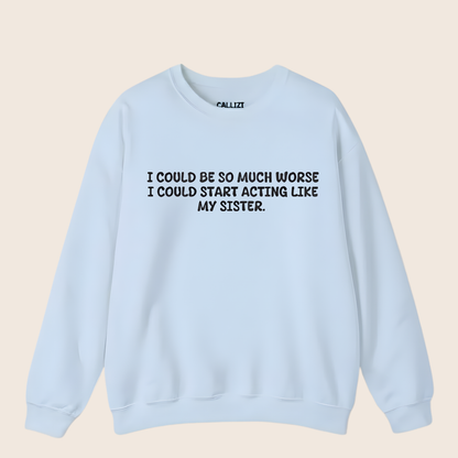 Acting Like My Sister Sweatshirt