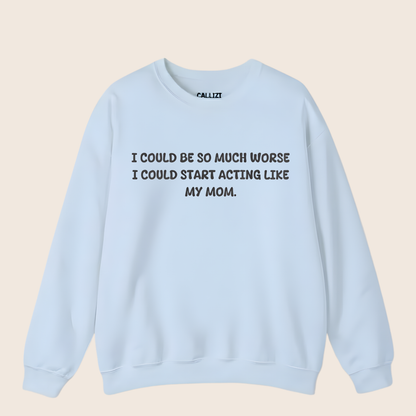 Acting Like My Mom Sweatshirt