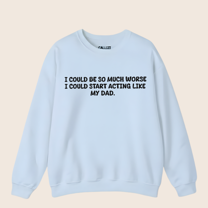 Acting Like My Dad Sweatshirt