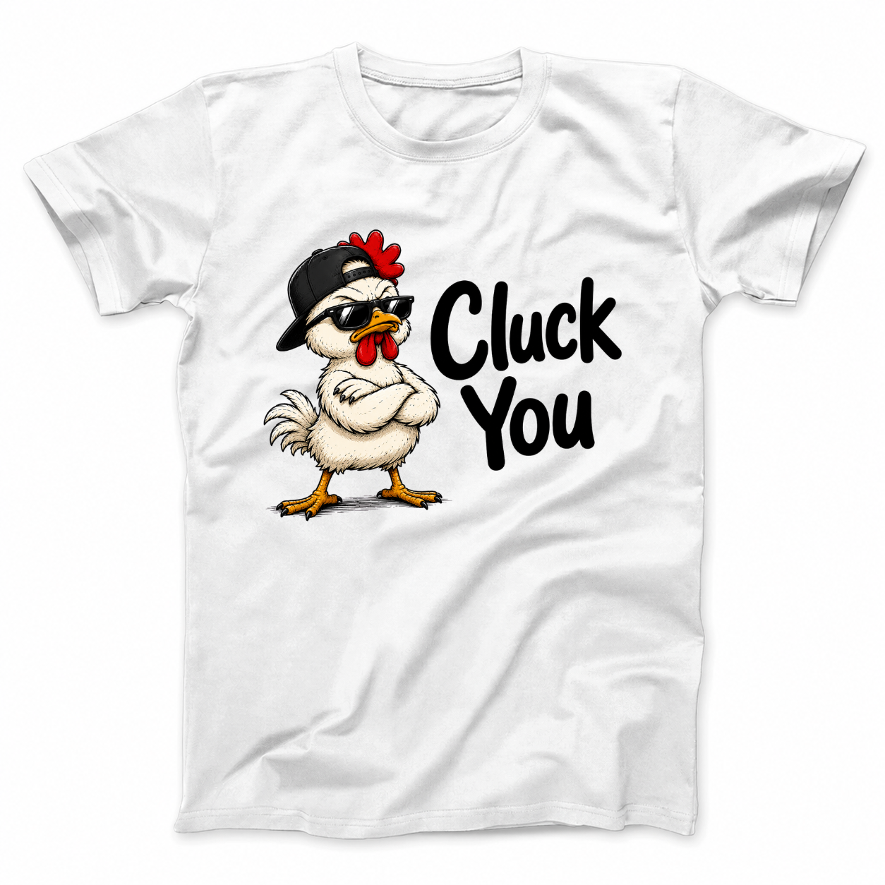 CLUCK YOU T - SHIRT (FRONT PRINT)