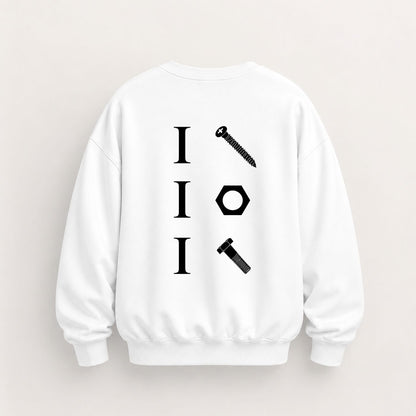 I SCREW I NUT I BOLT SWEATSHIRT (BACK PRINT)
