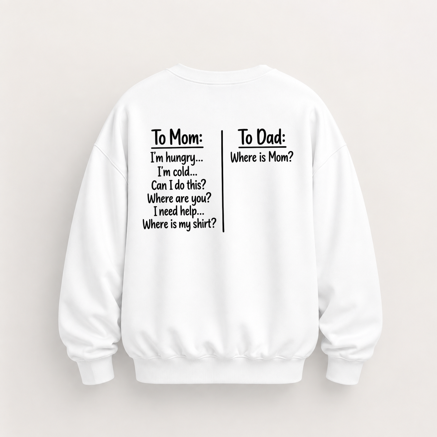 TO MOM TO DAD SWEATSHIRT (BACK PRINT)