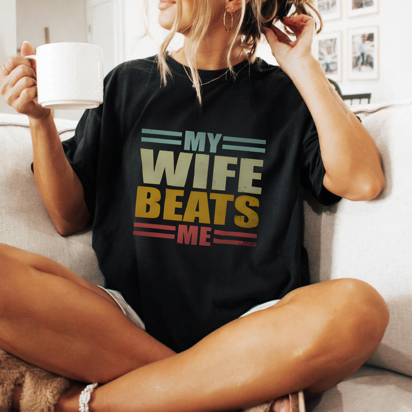 My Wife Beats Me Funny T- Shirt (FRONT PRINT)