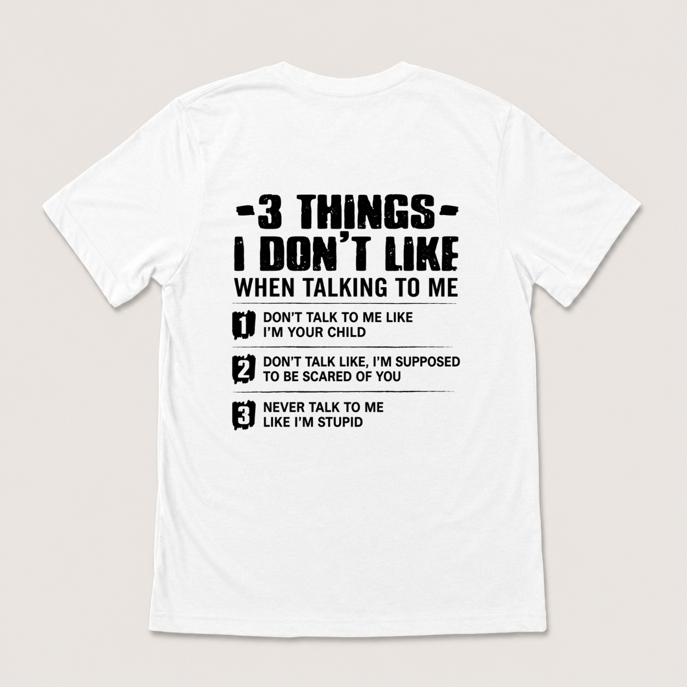 3 THINGS I DON’T LIKE T-SHIRT (BACK PRINT)