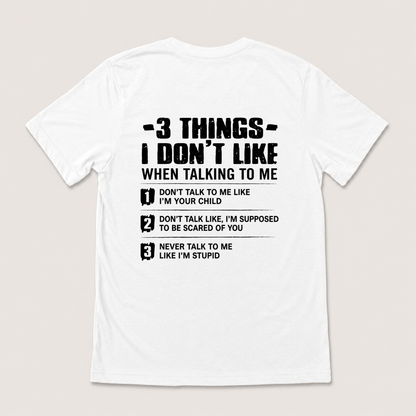 3 THINGS I DON’T LIKE T-SHIRT (BACK PRINT)