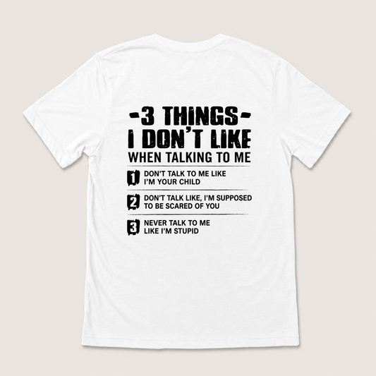 3 THINGS I DON’T LIKE T-SHIRT (BACK PRINT)