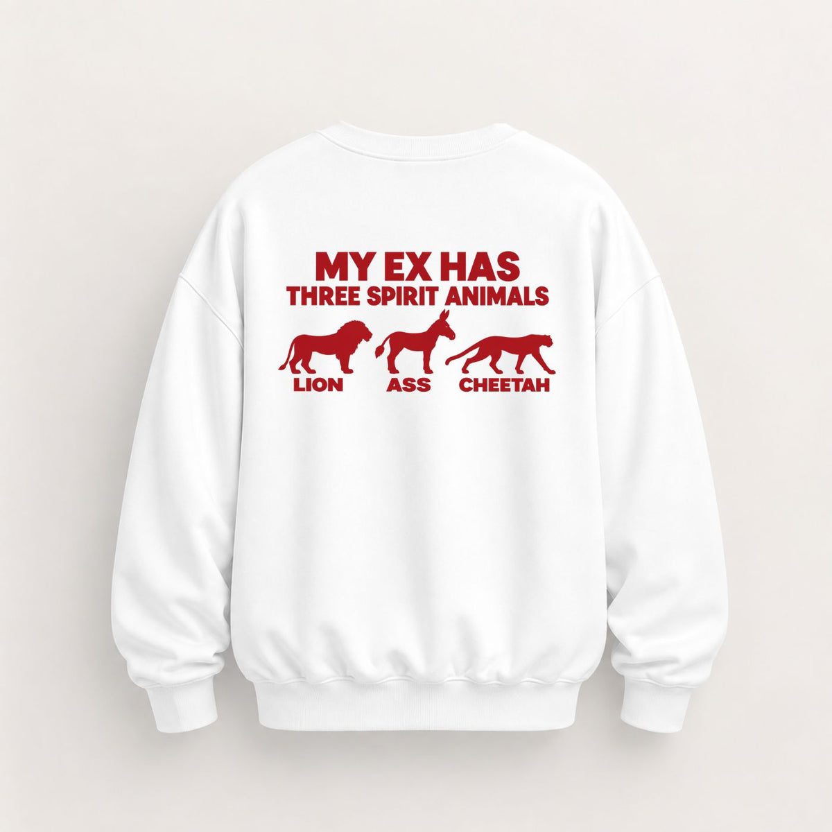 MY EX HAS THREE SPIRIT ANIMALS SWEATSHIRT (BACK PRINT)