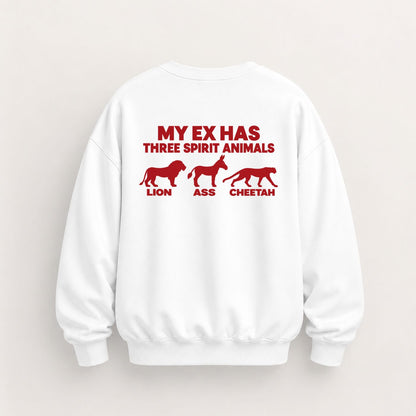 MY EX HAS THREE SPIRIT ANIMALS SWEATSHIRT (BACK PRINT)